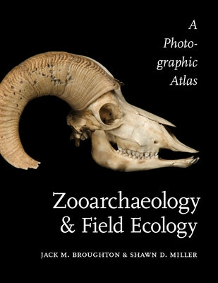 Zooarchaeology and Field Ecology: A Photographic Atlas Paperback University of Utah Press