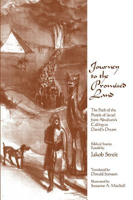 Journey to the Promised Land: The Path of the People of Israel from Abraham's Calling to David's Dream Paperback Waldorf Publications