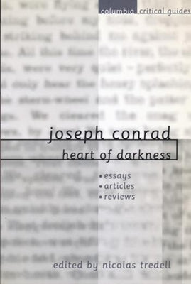 Joseph Conrad: Heart of Darkness: Essays, Articles, Reviews Paperback Columbia University Press