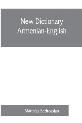 New dictionary Armenian-English by Bedrossian, Matthias