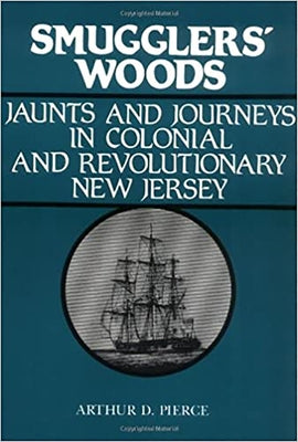 Smuggler's Woods: Jaunts and Journeys in Colonial and Revolutionary New Jersey Paperback Rutgers University Press
