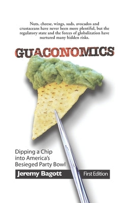 Guaconomics: Dipping a chip into America's besieged party bowl by Ol' Rock Graphic Works