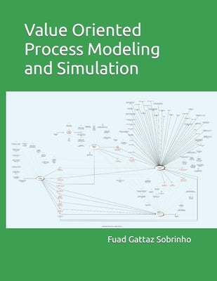 Value Oriented Process Modeling and Simulation Paperback Independently Published