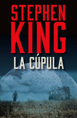 La Cúpula / Under the Dome by King, Stephen
