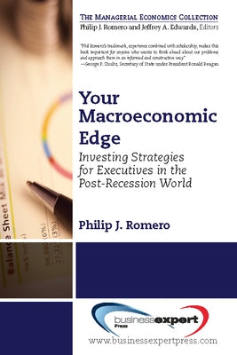 Your Macroeconomic Edge: Investing Strategies for the Post-Recession World by Romero, Philip J.