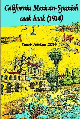 California Mexican-Spanish Cook book (1914) Paperback Createspace Independent Publishing Platform