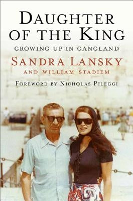 Daughter of the King: Growing Up in Gangland by Lansky, Sandra