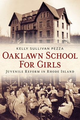 Oaklawn School for Girls: Juvenile Reform in Rhode Island Paperback America Through Time