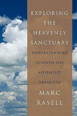 Exploring the Heavenly Sanctuary: Understanding Seventh-Day Adventist Theology Paperback Authorhouse UK