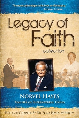 Legacy of Faith Collection: Norvel Hayes: Teacher of Supernatural Living Paperback Harrison House