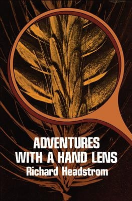 Adventures with a Hand Lens by Headstrom, Richard