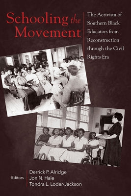 Schooling the Movement: The Activism of Southern Black Educators from Reconstruction Through the Civil Rights Era Paperback University of South Carolina Press
