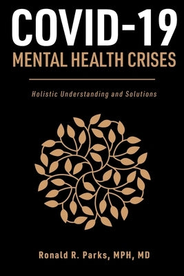 COVID-19/Mental Health Crises: Holistic Understanding and Solutions by Parks, Ronald