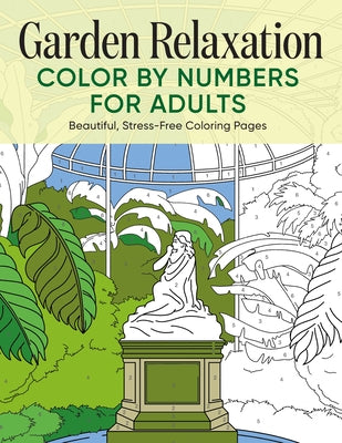 Garden Relaxation Color by Numbers for Adults: Beautiful, Stress-Free Coloring Pages by Rockridge Press