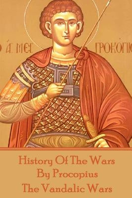 History of the Wars by Procopius - The Vandalic Wars Paperback Conflict