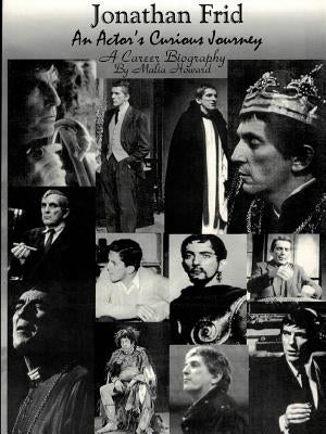 Jonathan Frid An Actor's Curious Journey, Commemorative Edition by Howard, Malia