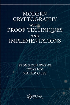 Modern Cryptography with Proof Techniques and Implementations by Oun Hwang, Seong