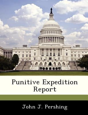 Punitive Expedition Report Paperback Bibliogov