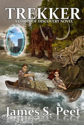 Trekker: Book 2 in the Corps of Discovery Series Paperback James S. Peet