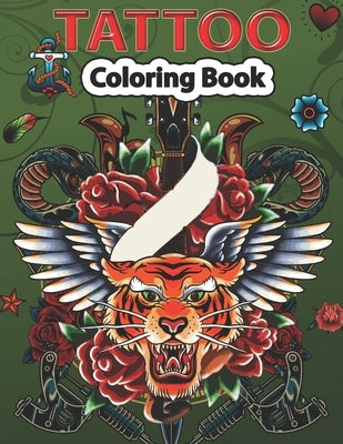 Tattoo Coloring Book: A Coloring Pages For kids & Adult Relaxation With Beautiful Modern Tattoo Designs Such As Sugar Skulls, Guns, Roses an by Stocker, Creative