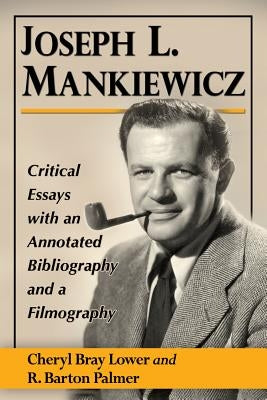 Joseph L. Mankiewicz: Critical Essays with an Annotated Bibliography and a Filmography Paperback McFarland and Company, Inc.