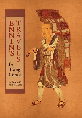 Ennin's Travels in T'ang China by Reischauer, Edwin O.