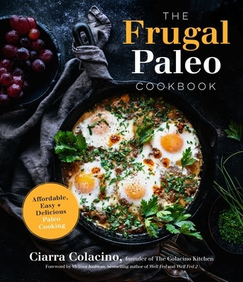 The Frugal Paleo Cookbook: Affordable, Easy & Delicious Paleo Cooking Page Street Publishing