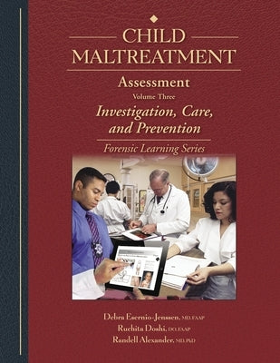 Child Maltreatment Assessment: Volume 3 - Investigation, Care, and Prevention by Esernio-Jenssen, Debra