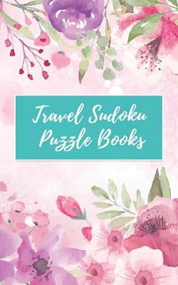 Travel Sudoku Puzzle Books: Easy Sudoku Puzzle Pocket Size (5"x8" ) Paperback Independently Published