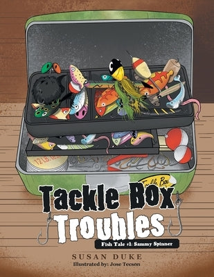 Tackle Box Troubles: Fish Tale #1: Sammy Spinner Paperback Xlibris Us