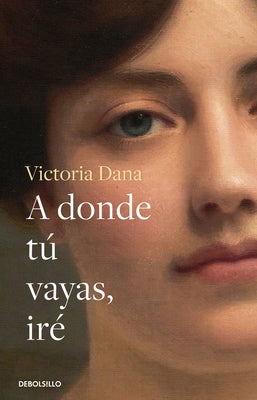 A Donde Tú Vayas, Iré / Wherever You Go, I Will Go by Dana, Victoria