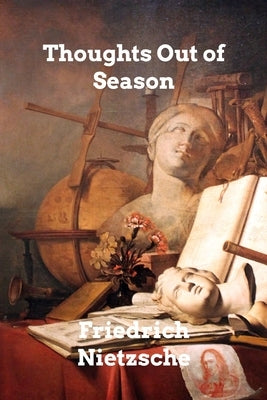 Thoughts Out of Season by Nietzsche, Friedrich