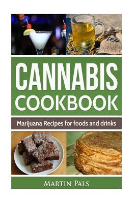 Cannabis Cookbook: Marijuana Recipes for foods and drinks Paperback Createspace Independent Publishing Platform