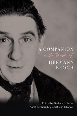 A Companion to the Works of Hermann Broch by Bartram, Graham
