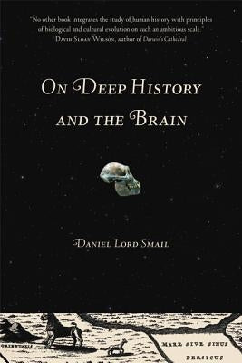 On Deep History and the Brain Paperback University of California Press