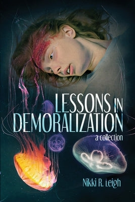 Lessons in Demoralization by Leigh, Nikki R.