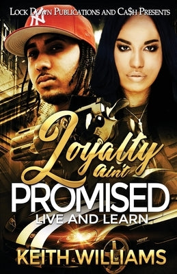 Loyalty Ain't Promised: Live and Learn Paperback Lock Down Publications