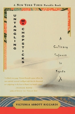 Untangling My Chopsticks: A Culinary Sojourn in Kyoto Paperback Crown Publishing Group (NY)