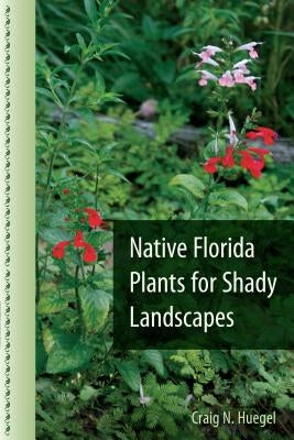 Native Florida Plants for Shady Landscapes Paperback University Press of Florida