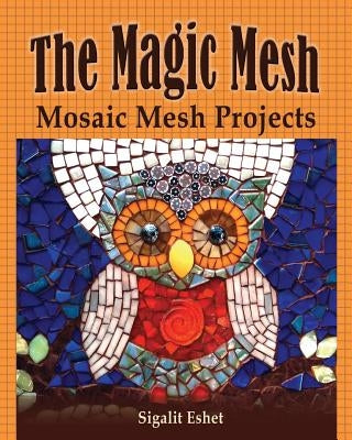 The Magic Mesh - Mosaic Mesh Projects by Eshet, Sigalit