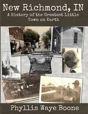 New Richmond, Indiana: A History of the Greatest Little Town on Earth Paperback Cathartes Press