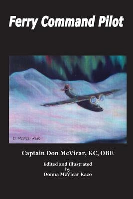 Ferry Command Pilot Paperback Words on Wings Press LLC