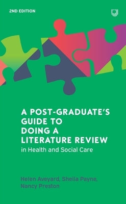 A Post-Graduate's Guide to Doing a Literature Review: In Health and Social Care by Aveyard, Helen