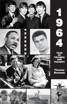 1964 Year of Triumph and Tragedy by Brennan, Thomas