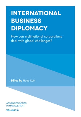 International Business Diplomacy: How Can Multinational Corporations Deal with Global Challenges? by Ruël, Huub