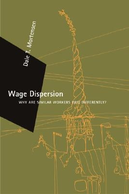 Wage Dispersion: Why Are Similar Workers Paid Differently? Paperback MIT Press