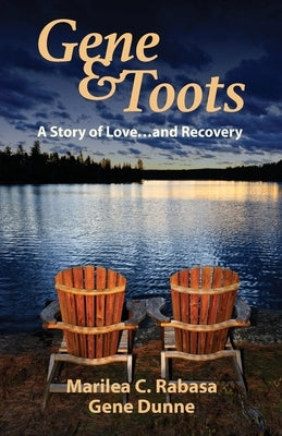 Gene & Toots: A Story of Love...and Recovery by Rabasa, Marilea C.