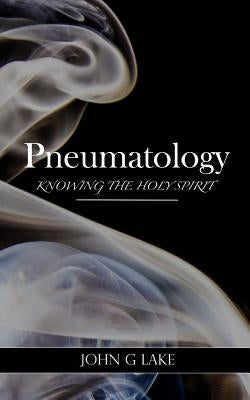 Pneumatology: Knowing the Holy Spirit Paperback Createspace Independent Publishing Platform