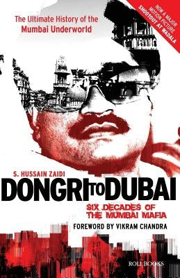 Dongri to Dubai: Six Decades of Mumbai Mafia by Zaidi, S. Hussain