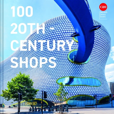 100 Twentieth Century Shops by Twentieth Century Society